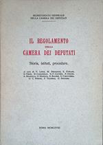 Il regolamento della Camera dei deputati. Storia, istituti, procedure