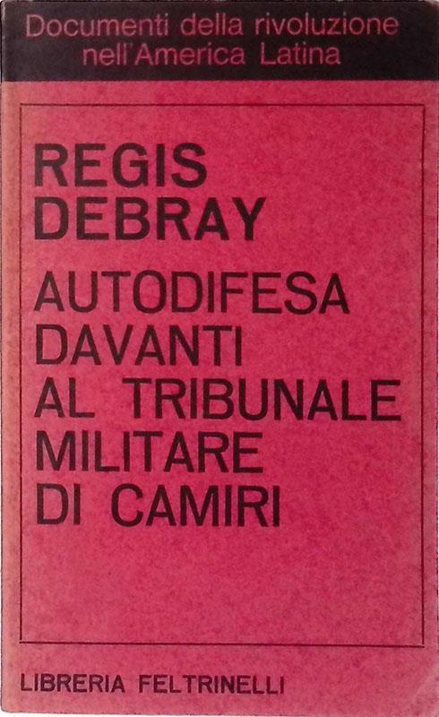 Autodifesa davanti al tribunale militare di Camiri - Régis Debray - copertina
