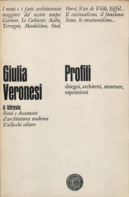 Profili, disegni, architetti, strutture, esposizioni - Giulia Veronesi - copertina