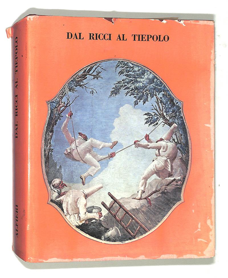 Dal Ricci al Tiepolo. I pittori di figura del Settecento a Venezia
