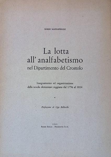 La lotta all'analfabetismo nel Dipartimento del Crostolo. Insegnamento ed organizzazione della scuola elementare reggiana dal 1796 al 1814 - Mario Mazzaperlini - copertina