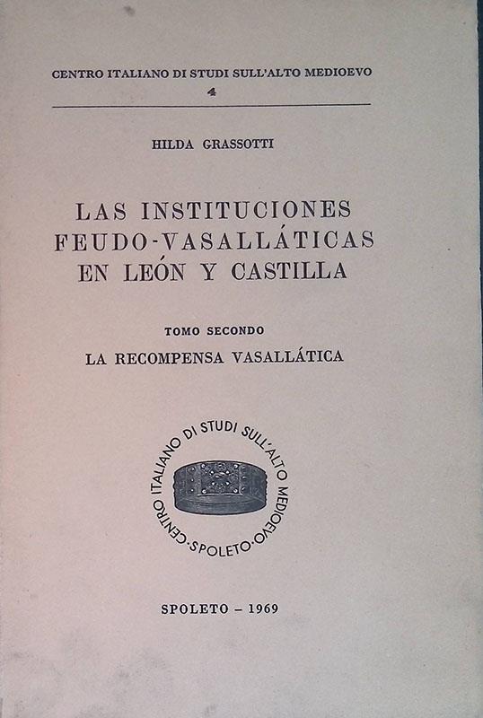 Las instituciones feudo-vasallaticas en Leon y Castilla. Tomo II. La recompensa vasallatica