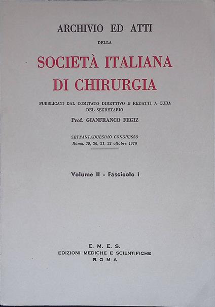 Archivio ed atti della Società italiana di Chirurgia. Settantaduesimo congresso, Roma 19, 20, 21, 22 ottobre 1970. Volume II, fascicolo I - Gianfranco Fegiz - copertina