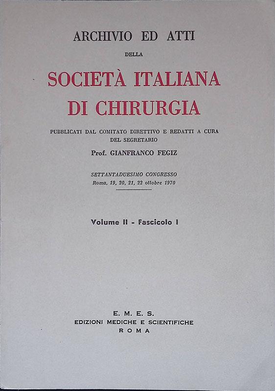 Archivio ed atti della Società italiana di Chirurgia. Settantaduesimo congresso, Roma 19, 20, 21, 22 ottobre 1970. Volume II, fascicolo I