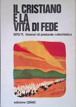 Il cristiano e la vita di fede 1970/71 itinerari di pastorale catechistica