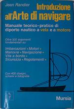 Introduzione all'arte di navigare. Manuale teorico-pratico di diporto nautico a vela e a motore