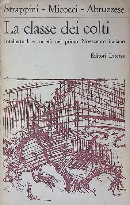 La classe dei colti. Intellettuali e società nel primo Novecento italiano - Lucia Strappini - copertina