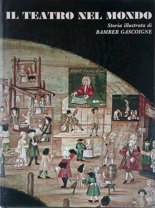 Il teatro nel mondo. Storia illustrata - Bamber Gascoigne - copertina