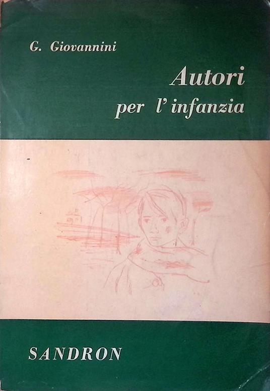 Autori per l'infanzia. Antologia storico critica della letteratura infantile - Giovanni Giovannini - copertina
