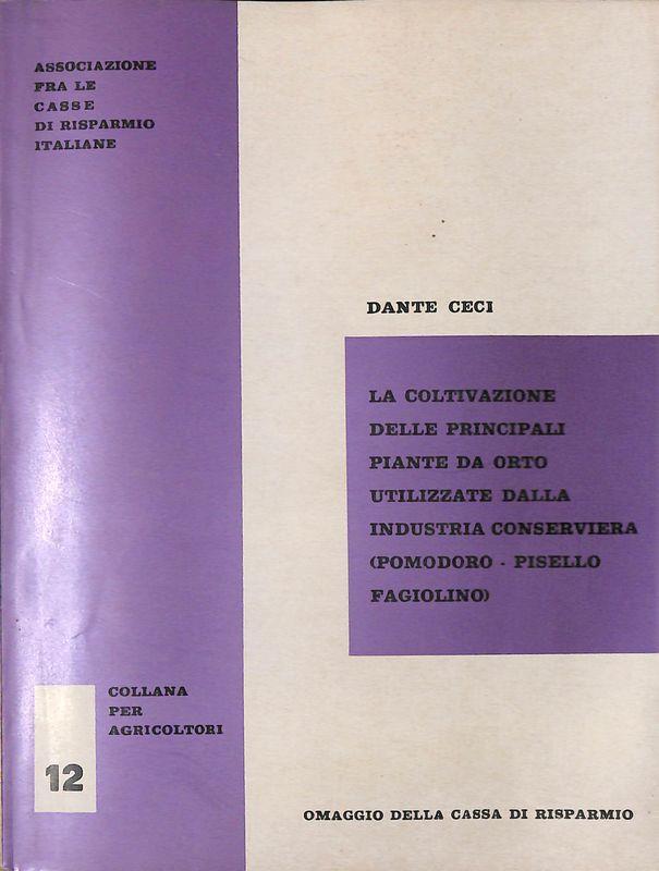 La coltivazione delle principali piante da orto utilizzate dalla industria conserviera. Pomodoro, pisello, fagiolino