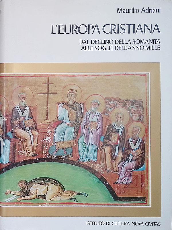 L' Europa cristiana dal declino della romanità alle soglie dell'anno mille