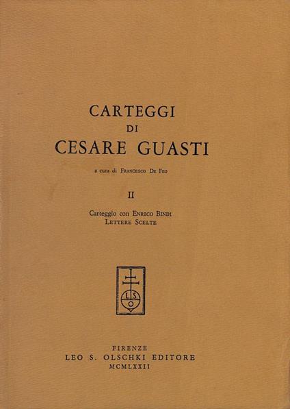 Carteggi di Cesare Guasti. II. Carteggio con Enrico Bindi. Lettere scelte - Francesco De Feo - copertina