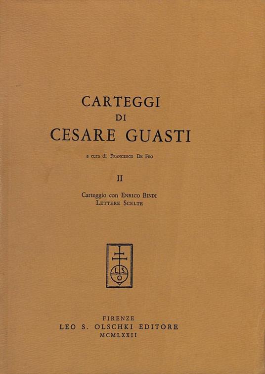 Carteggi di Cesare Guasti. II. Carteggio con Enrico Bindi. Lettere scelte - Francesco De Feo - copertina