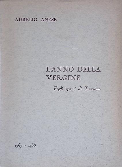 L' anno della vergine. Fogli sparsi di Taccuino - Aurelio Anese - copertina