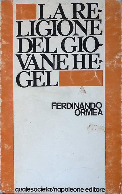 La religione del giovane Hegel - Ferdinando Ormea - copertina