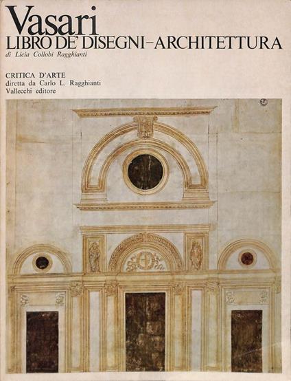 Critica d'arte. Anno XX, fascicolo 127, gennaio-febbraio 1973. Vasari. Libro de' disegni - architettura - Carlo Ragghianti - copertina