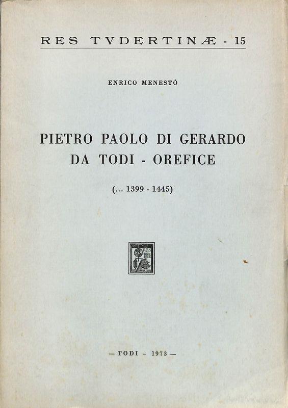 Pietro Paolo Di Gerardo da Todi - Orefice (1399 - 1445)