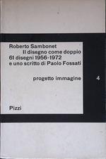 Il disegno come doppio 61 disegni 1956-1972 e uno scritto di Paolo Fossati. Progetto immagine