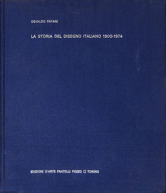 La storia del disegno italiano 1900-1974 - Osvaldo Patani - copertina