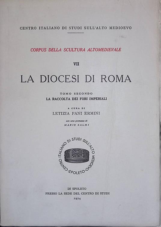 La diocesi di Roma. Tomo secondo. La raccolta dei Fori Imperiali - Letizia Pani Ermini - copertina