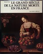 Le grand siècle de la nature morte en France. Le XVIIe siècle