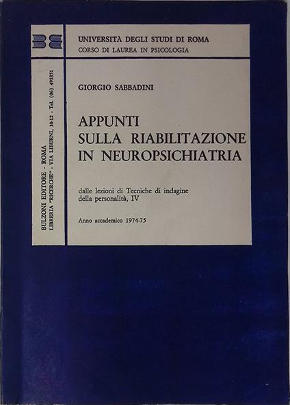 Appunti sulla riabilitazione in neuropsichiatria. Dalle lezioni di Tecniche di indagine della personalità. anno accademico 1974-75 - Giorgio Sabbadini - copertina