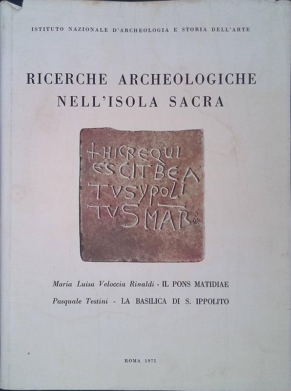 Ricerche archeologiche nell'Isola Sacra. Il pons Matidiae. La Basilica di S. Ippolito