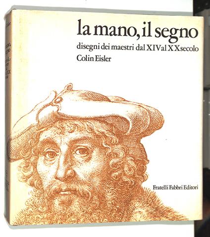 La mano, il segno. Disegni dei maestri dal XIV al XX secolo - Colin Eisler - copertina