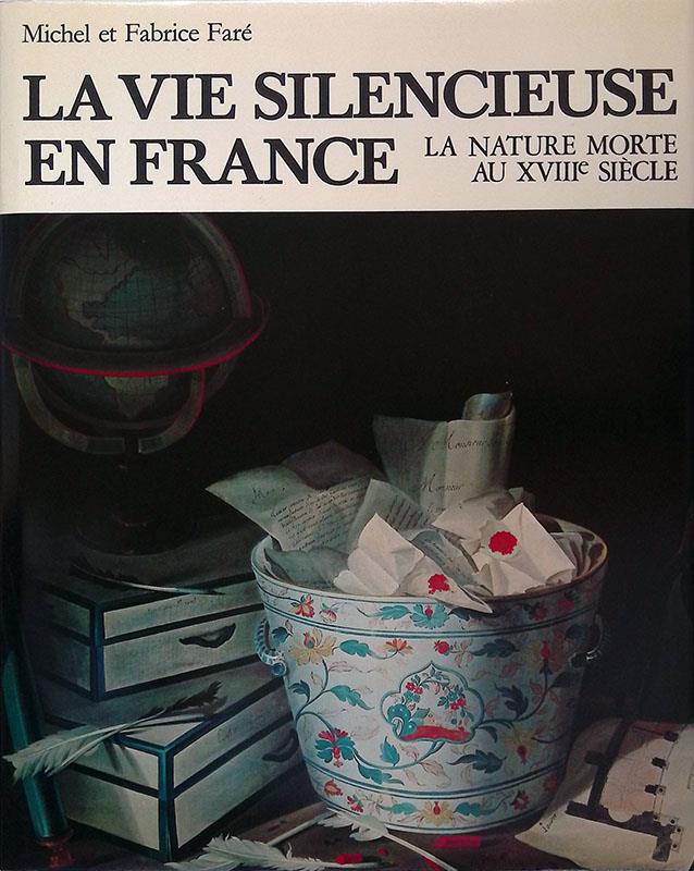 La vie silencieuse en France. La nature morte au XVIIIe siècle