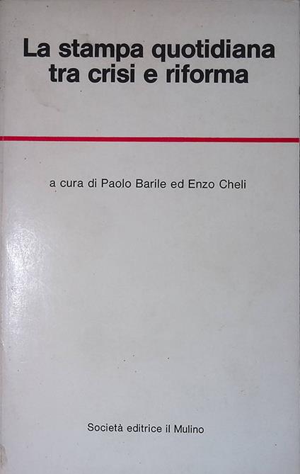 La stampa quotidiana tra crisi e riforma - Paolo Barile - copertina