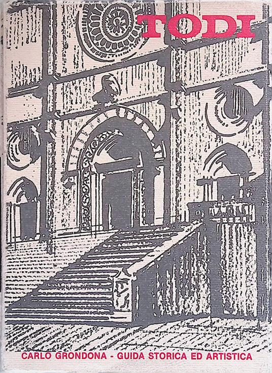 Todi. Guida storica ed artistica - Carlo Grondona - copertina