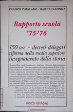 Rapporto scuola '75-'76. 150 ore - Decreti delegati - Riforma della media superiore - Insegnamento della storia