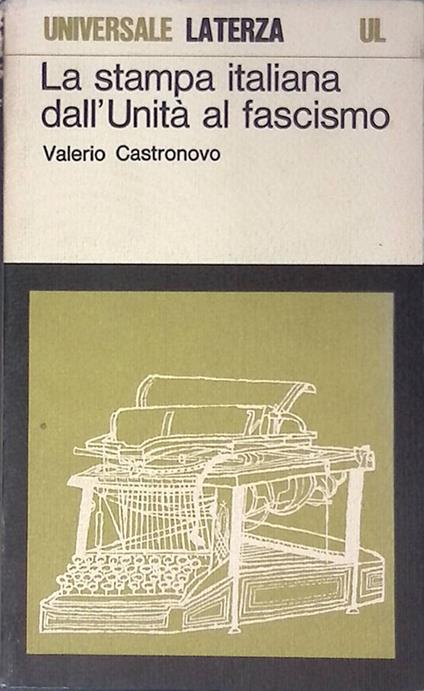 La stampa italiana dall'Unità al fascismo - Valerio Castronovo - copertina
