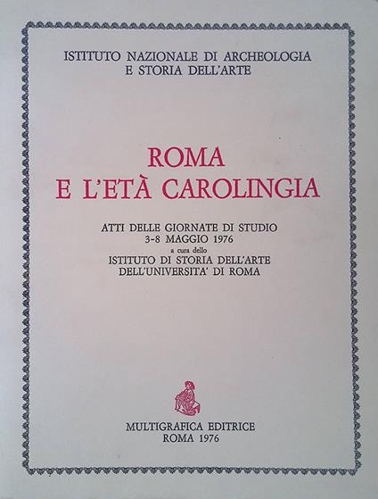 Roma e l'età Carolingia. Atti delle giornate di studio 3-8 maggio 1976 - copertina