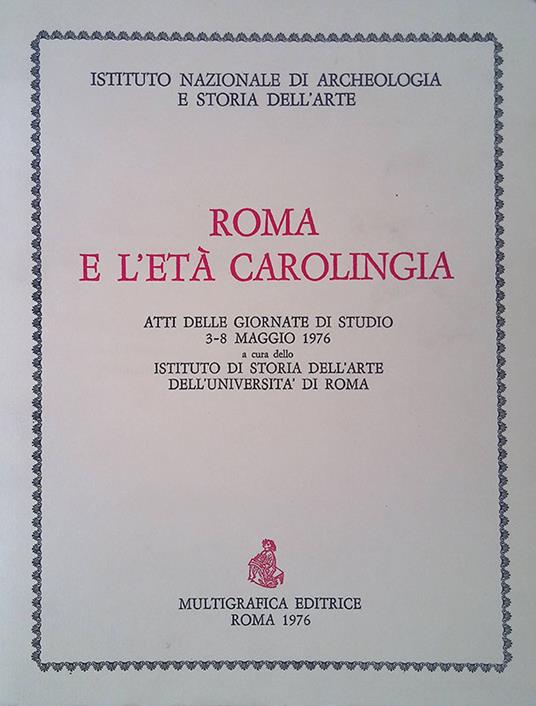 Roma e l'età Carolingia. Atti delle giornate di studio 3-8 maggio 1976 - copertina