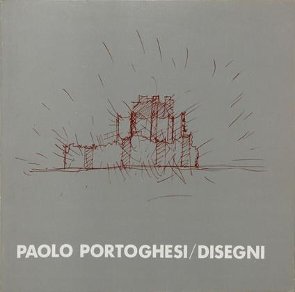 Paolo Portoghesi. Disegni - Italo Mussa - copertina