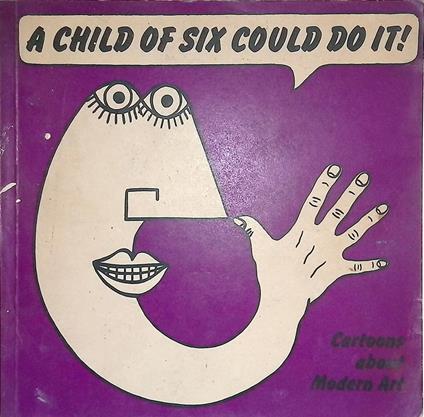 A child of six could do it! Cartoons about Modern Art - George Melley - copertina