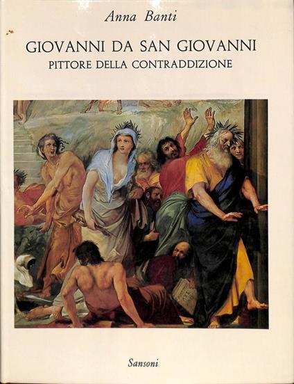 Giovanni da San Giovanni pittore della contraddizione - Anna Banti - copertina