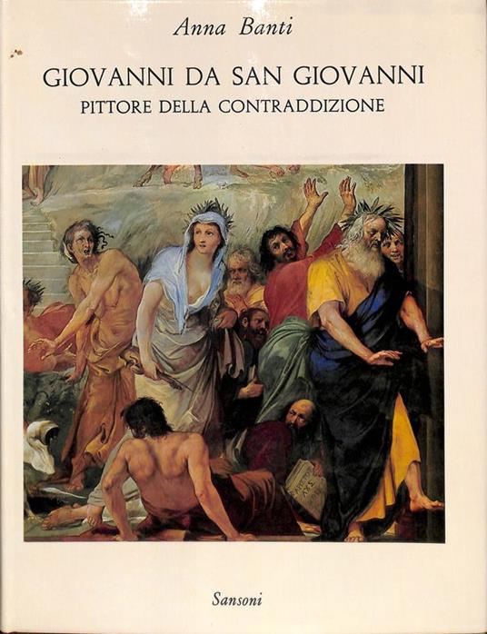 Giovanni da San Giovanni pittore della contraddizione - Anna Banti - copertina