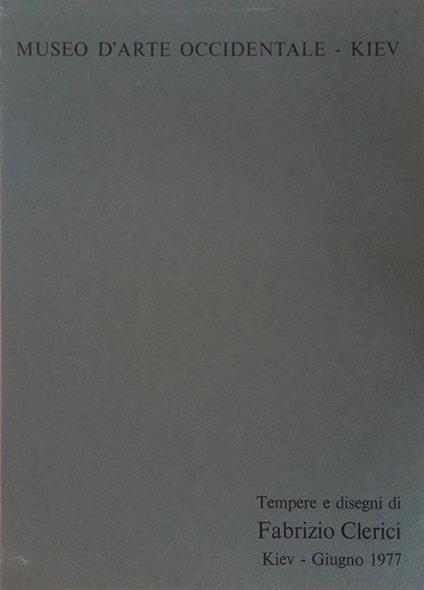 Tempere e disegni di Fabrizio Clerici. Kiev-giugno 1977 - copertina