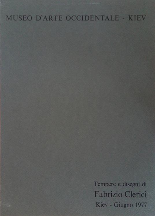 Tempere e disegni di Fabrizio Clerici. Kiev-giugno 1977 - copertina