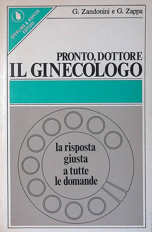 Pronto, dottore. Il Ginecologo, la risposta giusta a tutte le domande - Gianfranco Zandonini - copertina