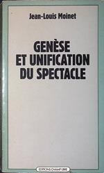 Genese et unification du spectacle