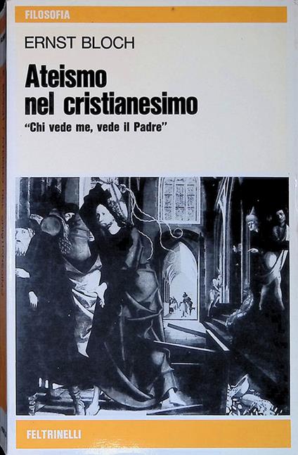 Ateismo nel cristianesimo. Per la religione dell'Esodo e del Regno - Ernst Bloch - copertina