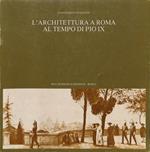 L' architettura a Roma al tempo di Pio IX