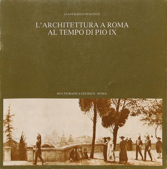 L' architettura a Roma al tempo di Pio IX - Gianfranco Spagnesi - copertina