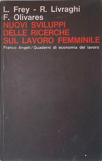 Nuovi sviluppi delle ricerche sul lavoro femminile - Luigi Frey - copertina