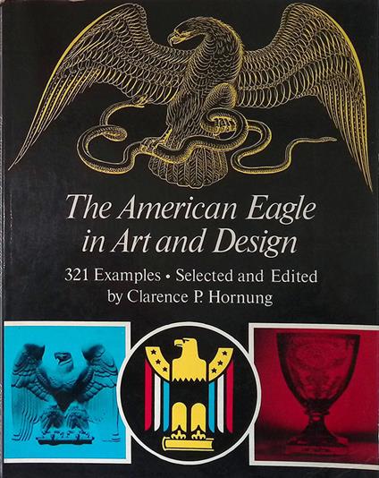 The American Eagle in Art and Design - Clarence P. Hornung - copertina