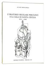 L' oratorio Secolare Perugino e La Sala Di Santa Cecilia 1615-1900