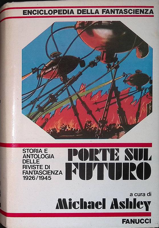 Porte Sul Futuro. Storia E Antologia Delle Riviste Di Fantascienza 1926/1945